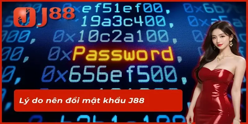 Đổi Mật Khẩu J88 Nhanh Chóng Và Hiệu Quả Cho Bet Thủ