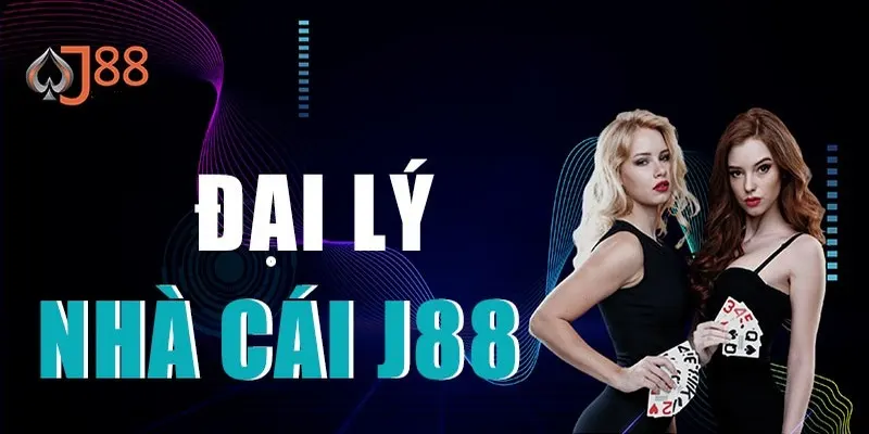 Đại Lý J88 Uy Tín - Cá Cược Online Thưởng Lớn