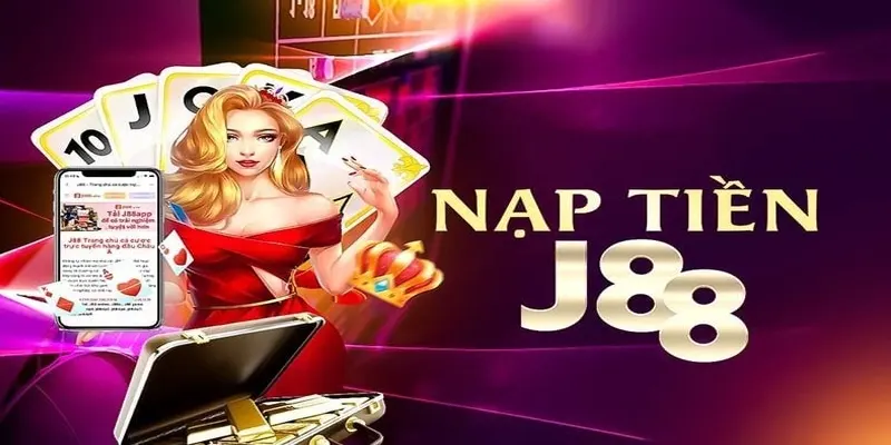 Nạp Tiền J88 Và Những Thông Tin Dành Cho Người Chơi Mới