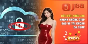 Đổi Mật Khẩu J88 Nhanh Chóng Và Hiệu Quả Cho Bet Thủ