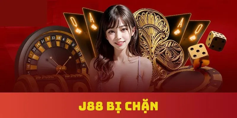 Thông Tin Nhà Cái J88 Bị Chặn Và Cách Truy Cập An Toàn